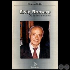 ELVIO ROMERO De la tierra intensa - Autor: RICARDO RUBIO - Año 2006